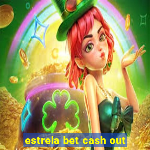 estrela bet cash out